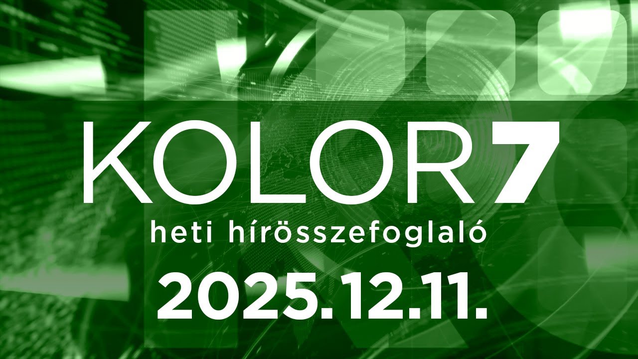 Kolor7 &ndash; heti h&iacute;r&ouml;sszefoglal&oacute; &ndash; 2025.12.11.