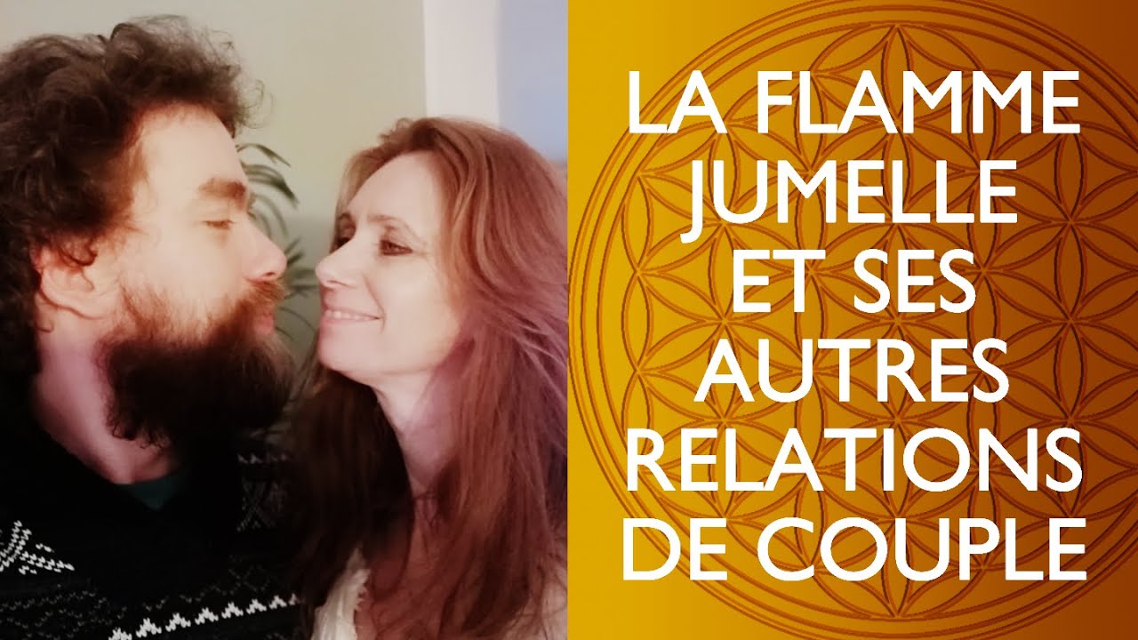 LA FLAMME JUMELLE ET SES AUTRES RELATIONS DE COUPLE