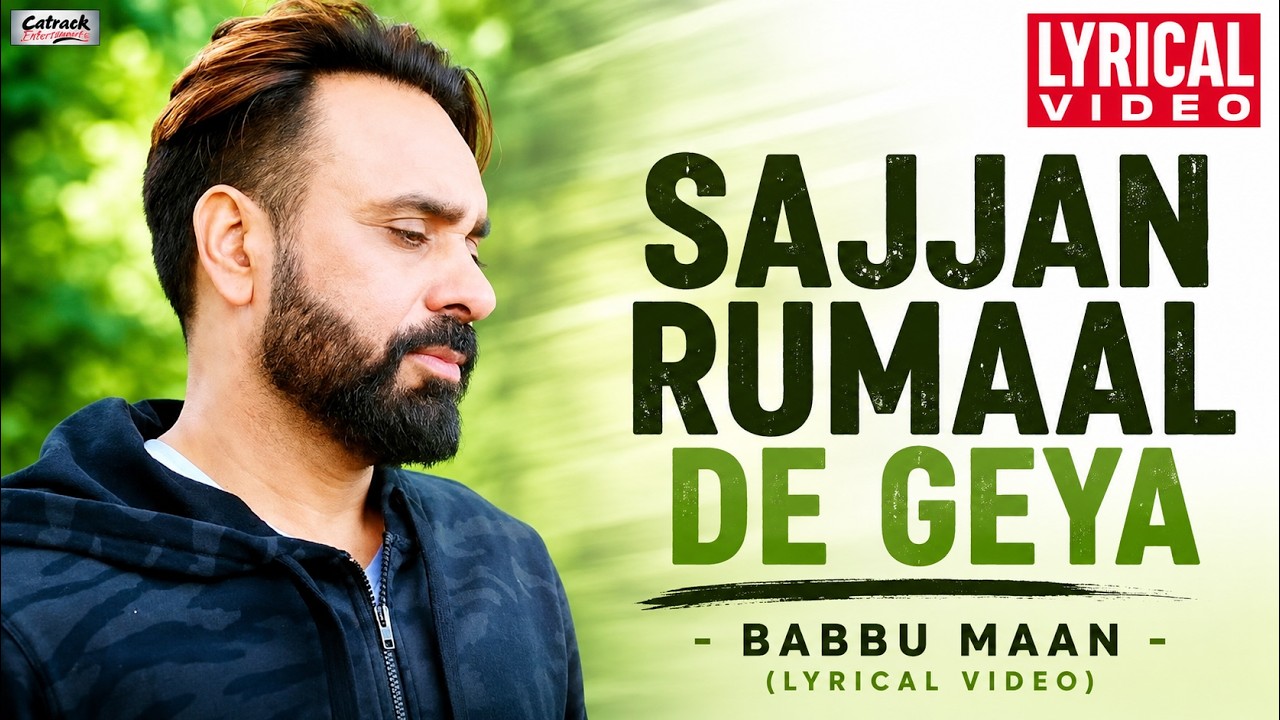 Sajjan Rumaal De Geya | Babbu Maan | Top Punjabi Songs | Lyrical