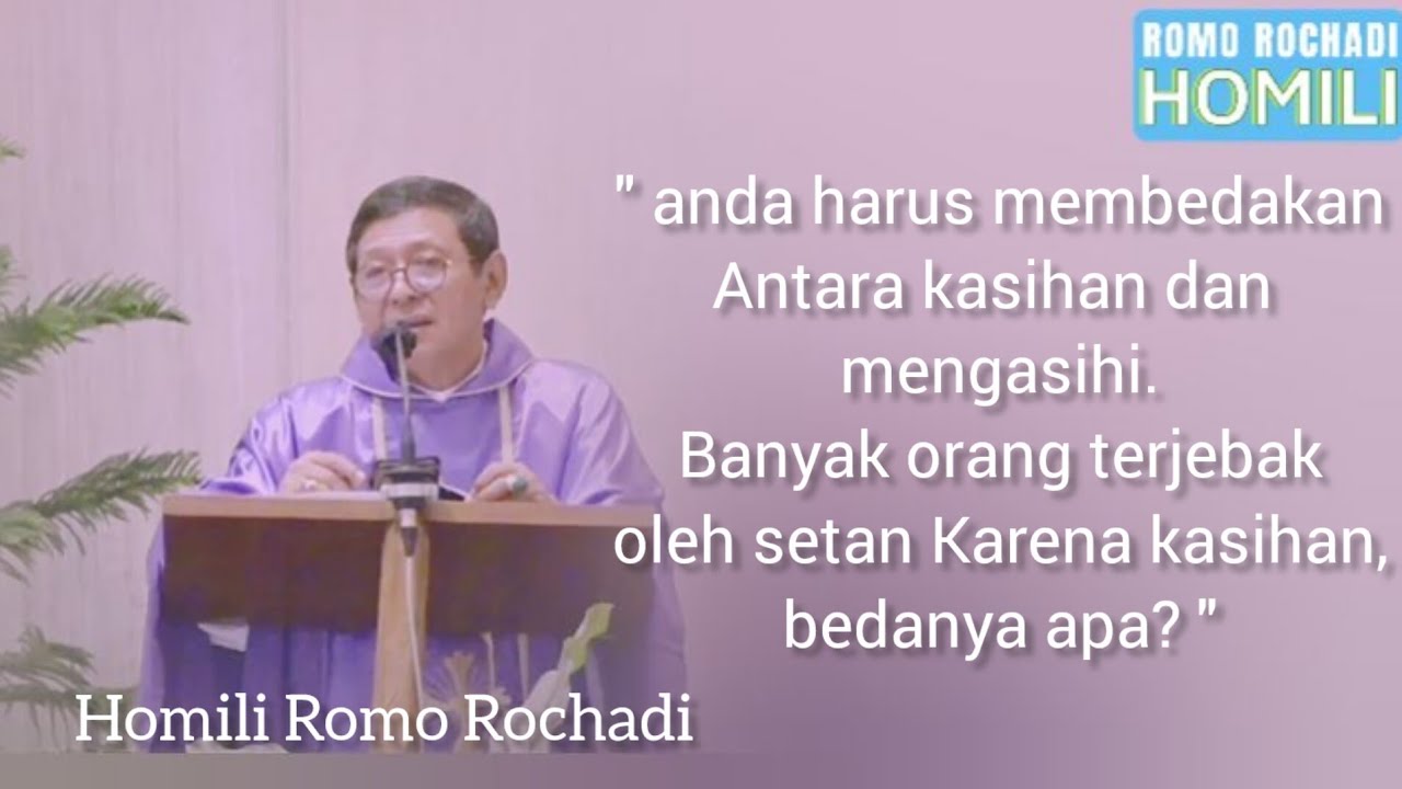 BANYAK ORANG TERJEBAK OLEH SETAN KARENA KASIHAN - HOMILI ROMO ROCHADI