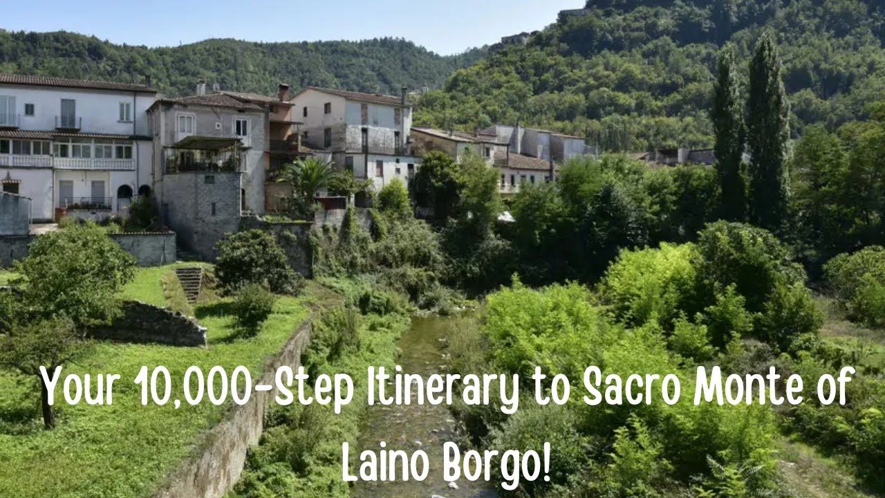 Your 10,000-Step Itinerary to Sacro Monte of Laino Borgo!