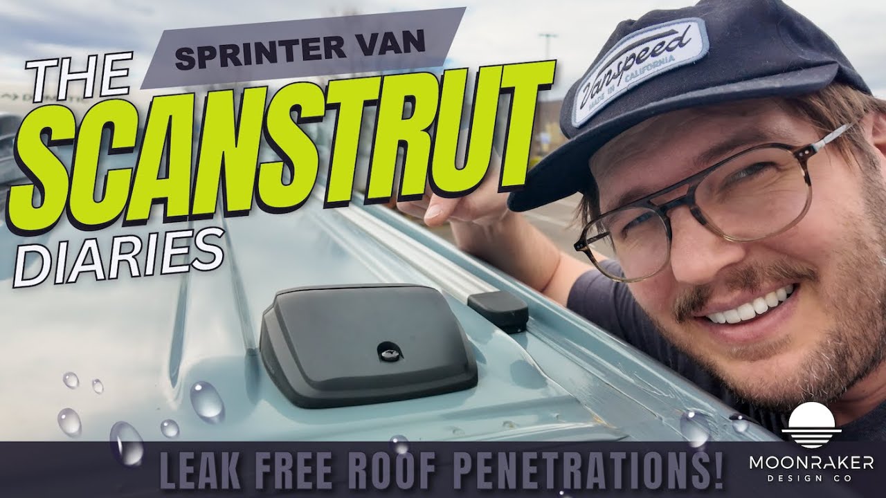 The Scanstrut Diaries:  Leak Free Roof Penetrations for your Van Conversion.
