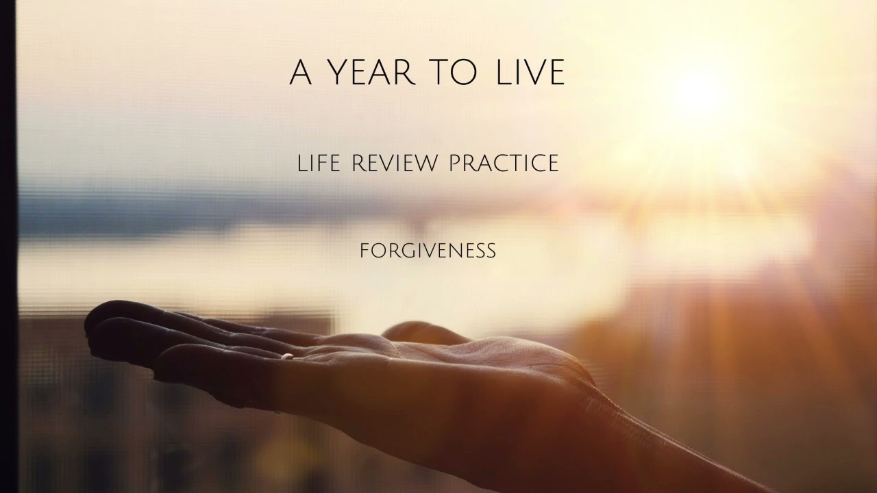 A Year to Live Life Review: Forgiveness