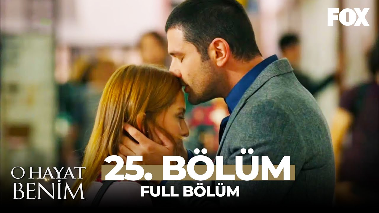 O Hayat Benim 25. Bölüm