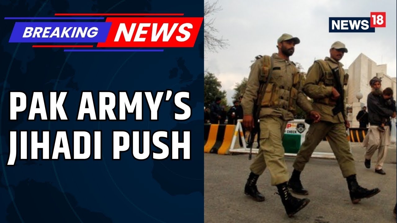 Pakistan Army Renews Jihadi Call Against India, Urges Anti-India Sermons In Mosques | News18