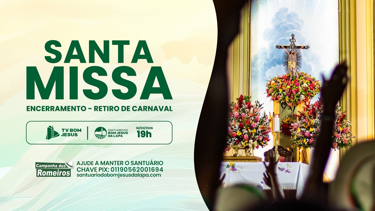 ENCERRAMENTO  DO RETIRO DE CARNAVAL - Santa Missa 19h| Santuário do Bom Jesus da Lapa - 16/02/2026