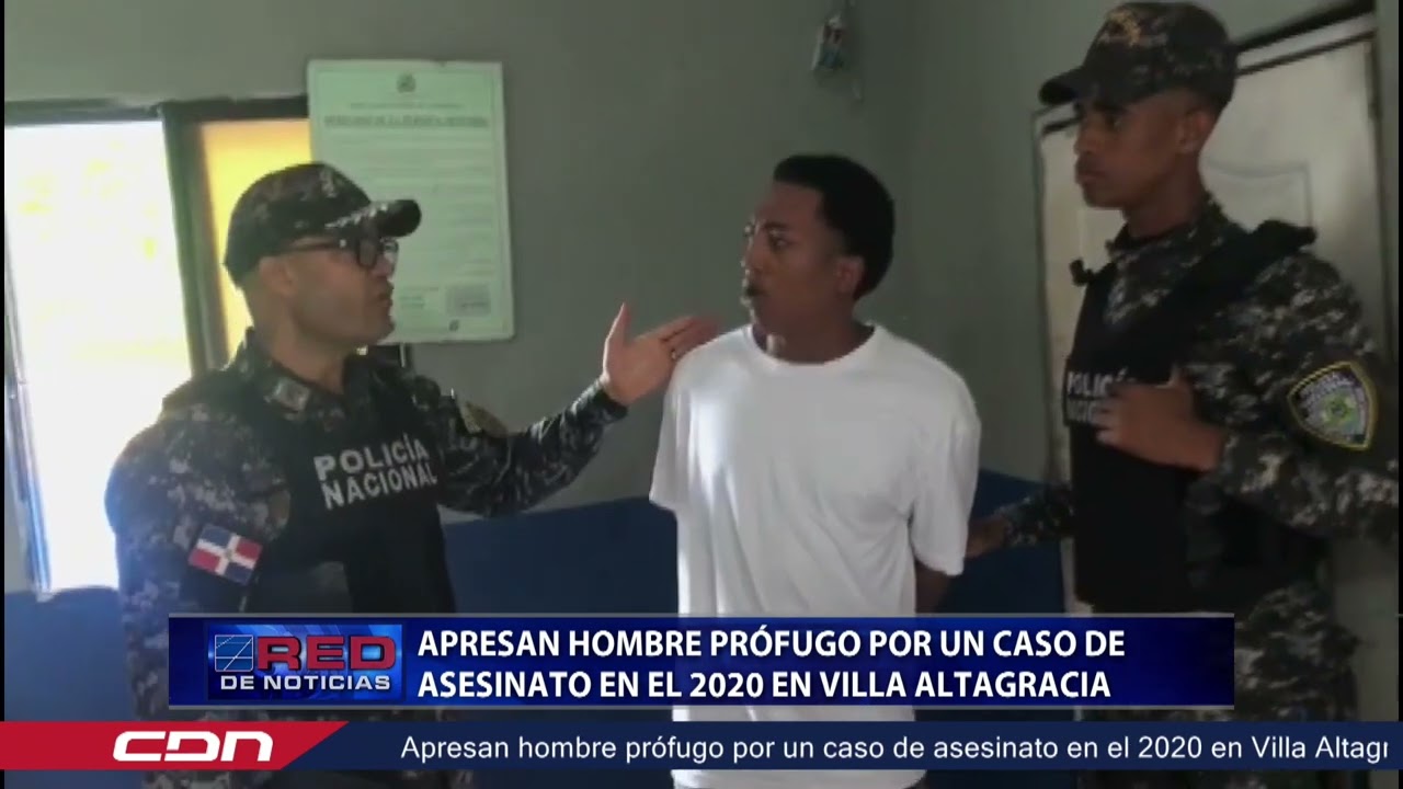 Apresan hombre prófugo por un caso de asesinato en el 2020 en Villa Altagracia