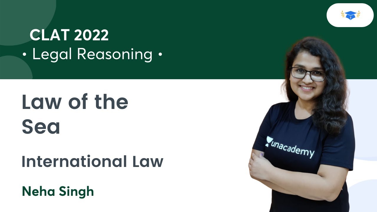 Law of the Sea l International Law l Legal Reasoning l CLAT 2022 l Unacademy Law l Neha Maam