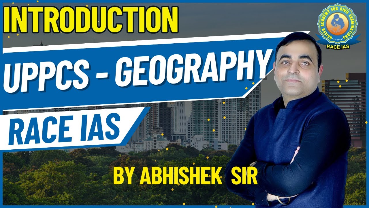 Geography Complete - Introduction | One Shot | UPSC & State PCS By  Abhishek Sir | RACE IAS