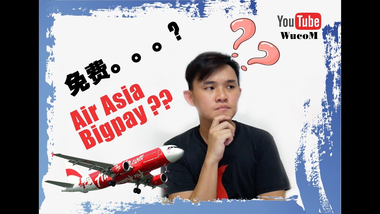 BigPay | Airasia | 7大优点免费订机票 | 超级好处！