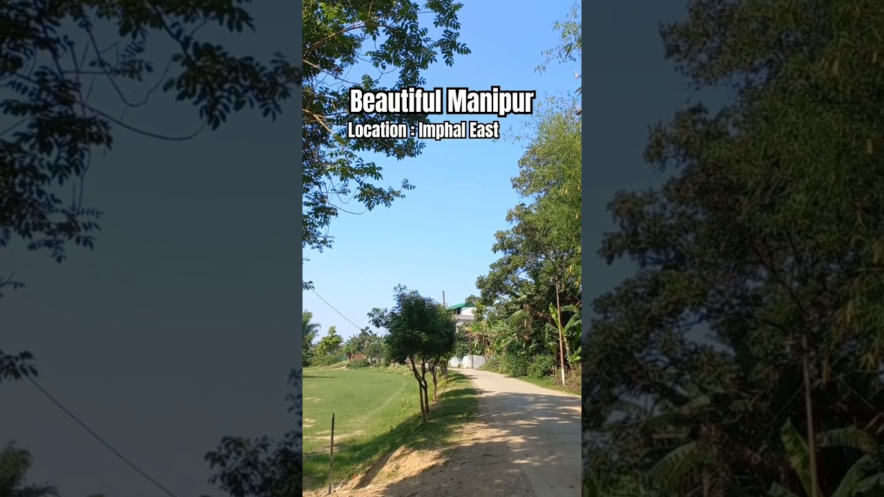 Imphal East : Beautiful Manipur