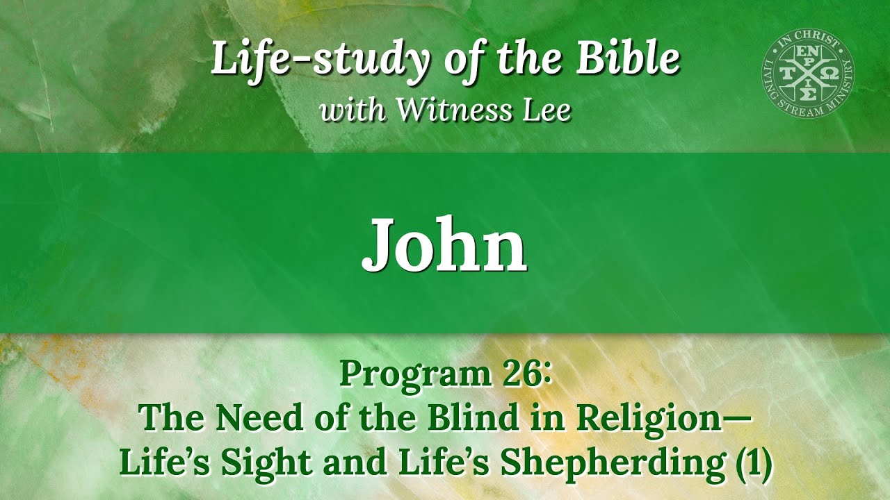 Program 26: The Need of the Blind in Religion—Life’s Sight and Life’s Shepherding (1)