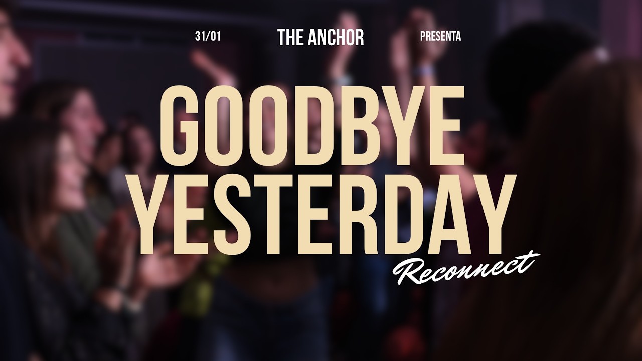 GOODBYE YESTERDAY (Live) • Reconnect | The Anchor