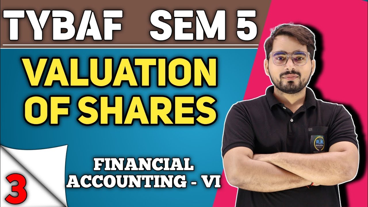 Valuation of Shares | TYBAF Sem 5 | Financial Accounting 6 | Mumbai University | M. Com