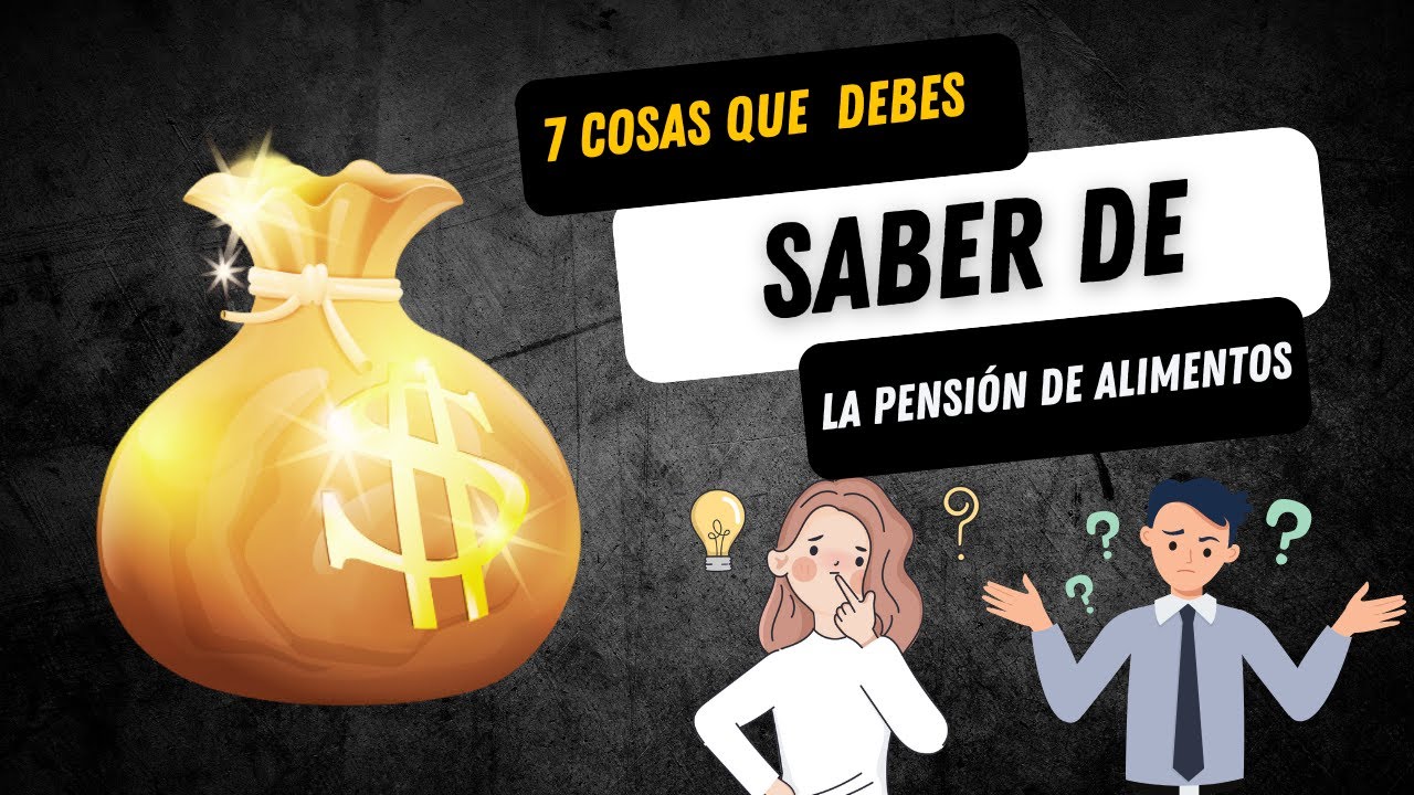 ¿Pensión de alimentos? 7 cosas que debes saber