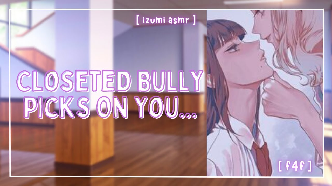 ASMR: closeted bully picks on you [f4f] [enemies to lovers]