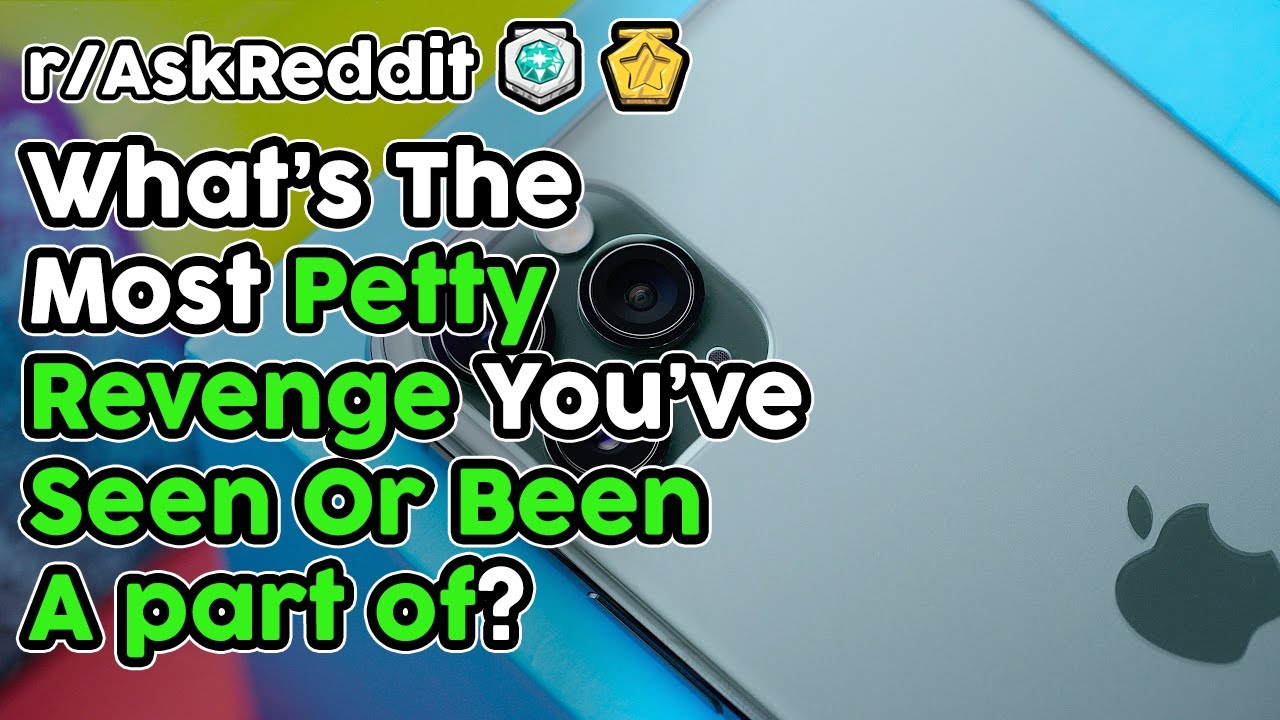 What's The BEST Petty Revenge You've Seen? (r/AskReddit Top Stories)
