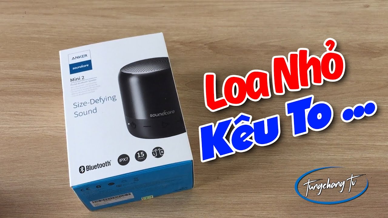 Anker SoundCore Mini 2 - Loa bé tí mà kêu to khủng khiếp phá làng phá xóm 🤣