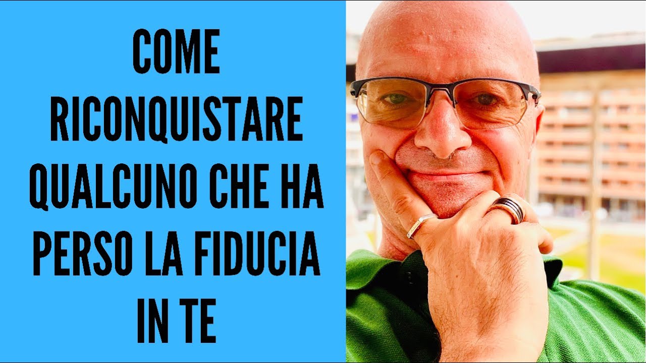 COME RICONQUISTARE QUALCUNO CHE HA PERSO LA FIDUCIA IN TE