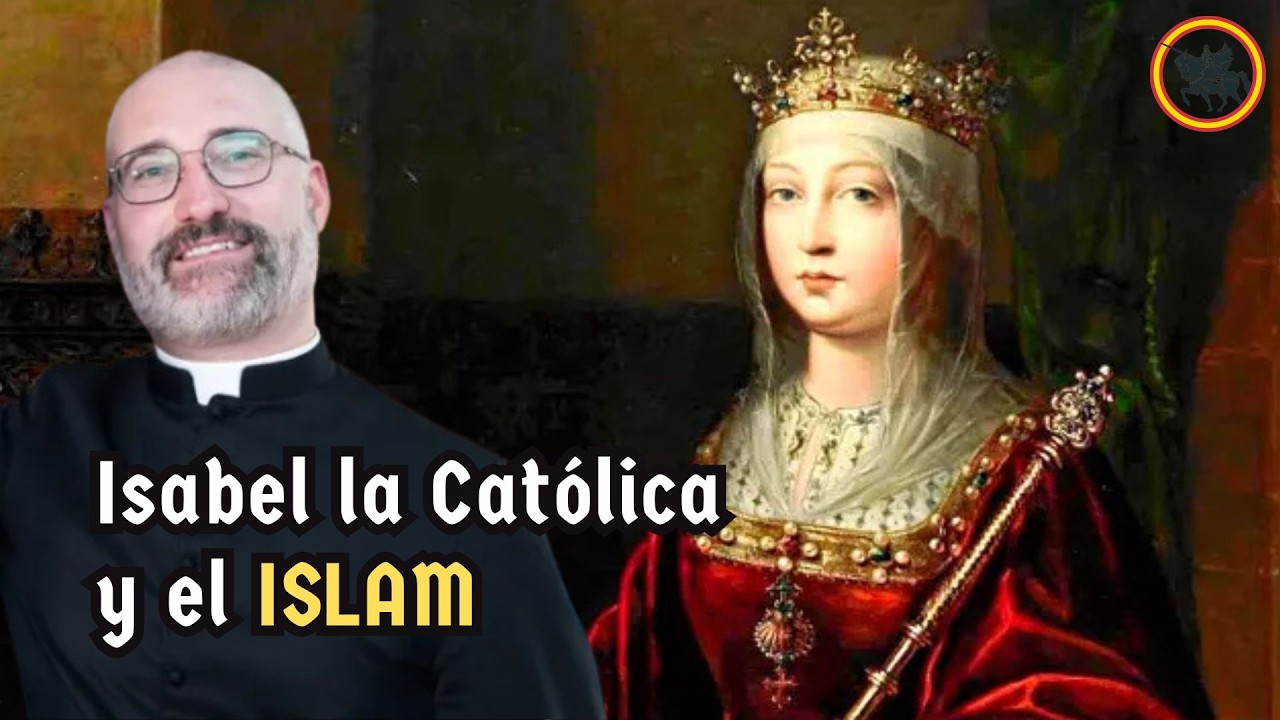 Isabel la Cat&oacute;lica y el Islam - P. Gabriel Calvo Zarraute