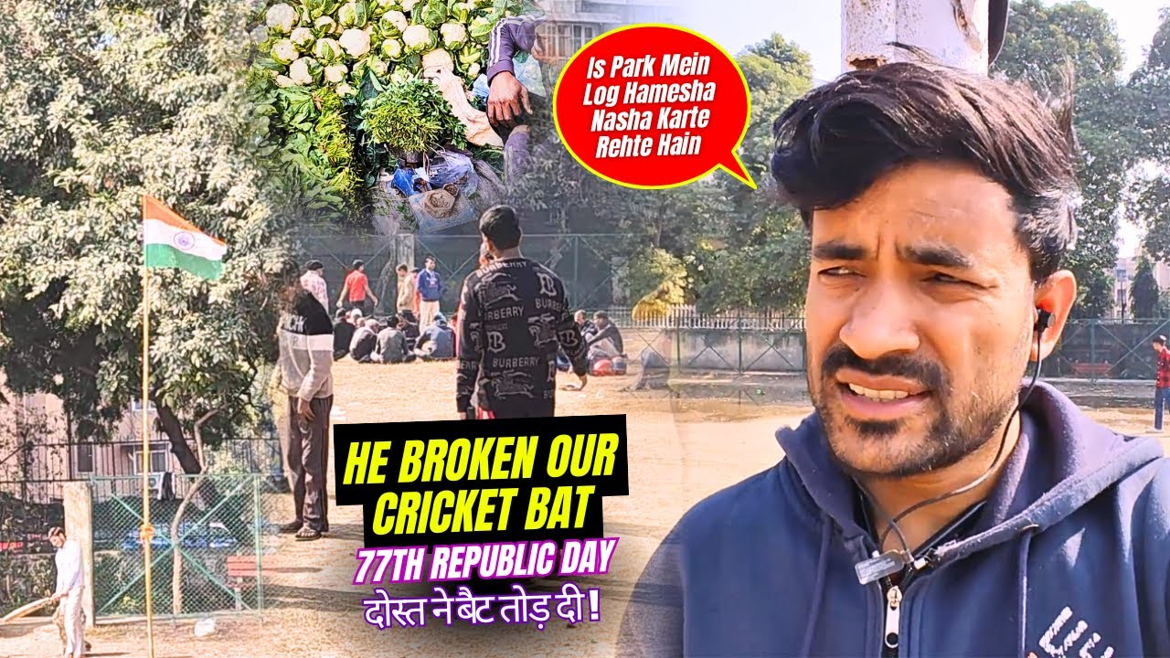 HE BROKEN OUR CRICKET BAT😱💥|| 77TH REPUBLIC DAY || MONDAY MAREKT IN WINTER || दोस्त ने बैट तोड़ दी!