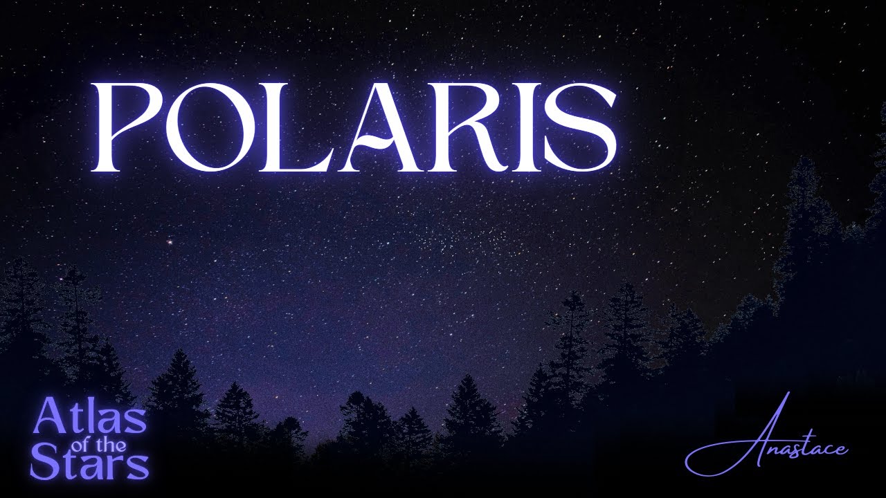 Polaris - Atlas of the Stars - Magical Star Music for Relaxing