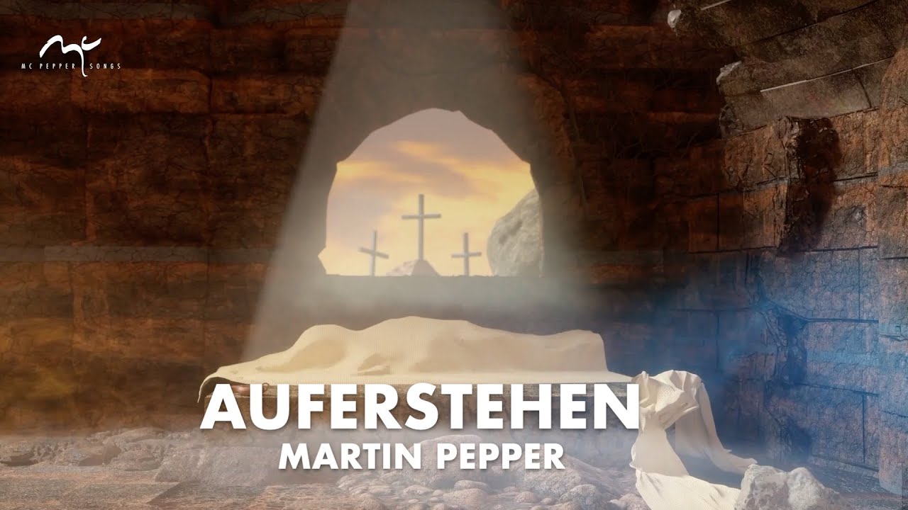 Auferstehen |&nbsp;Osterlied | Martin Pepper | Original Video
