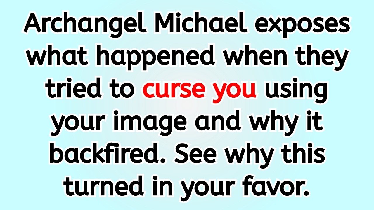🔴 Archangel Michael exposes what happened when they tried to curse you using your image and why it..