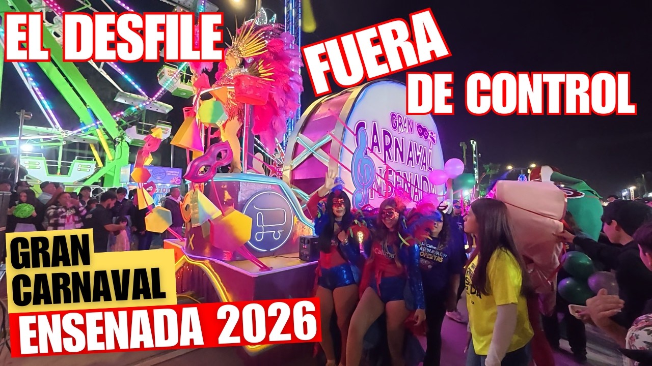 Así Se VIVIO El DESFILE El GRAN CARNAVAL De ENSENADA 2026