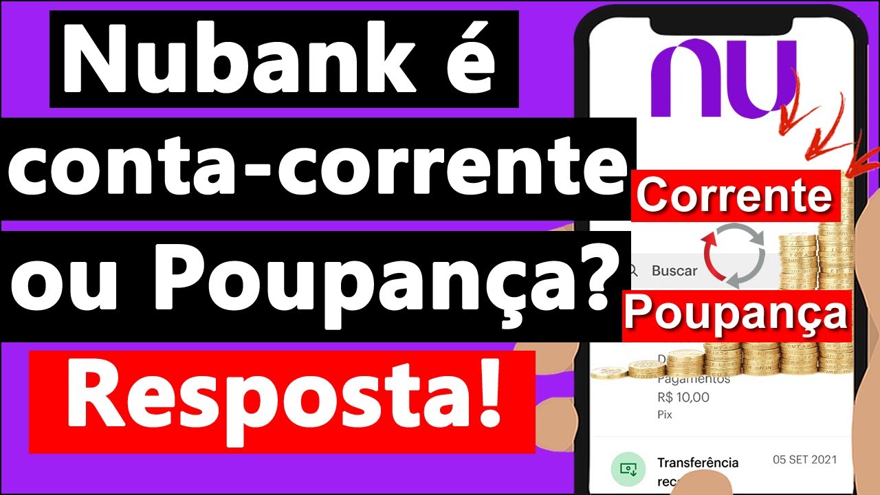 NUBANK &eacute; CONTA CORRENTE ou POUPAN&Ccedil;A? - RESPOSTA