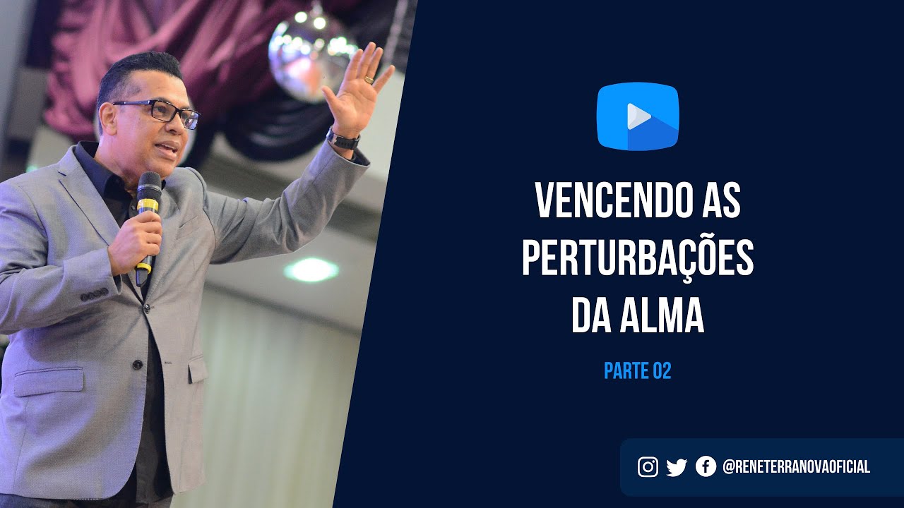 Vencendo as Perturbações da Alma -  Parte 2