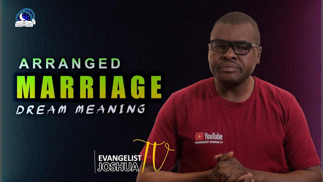 ARRANGED MARRIAGE DREAM MEANING I Evangelist Joshua Interpretation