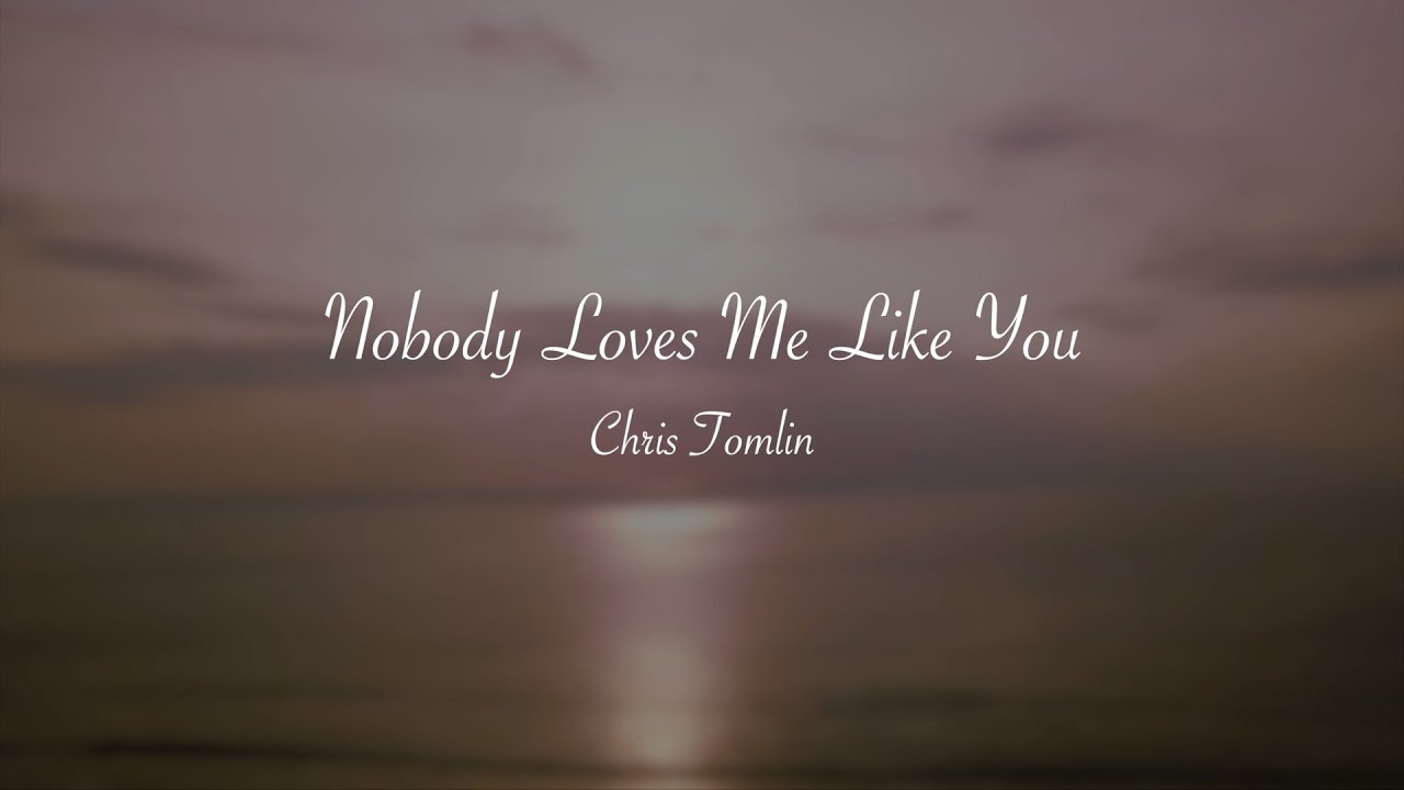 Крис Томлин - Nobody Loves Me Like You (Lyric Video)