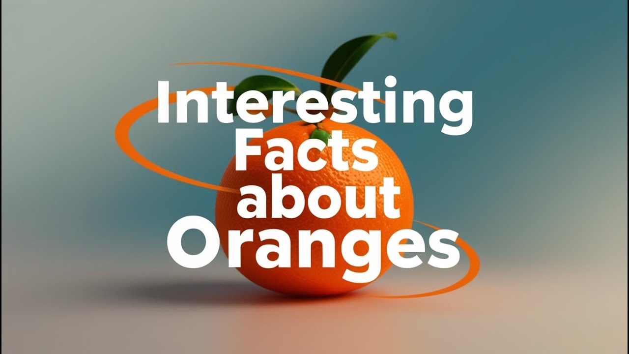 Interesting Facts About Oranges