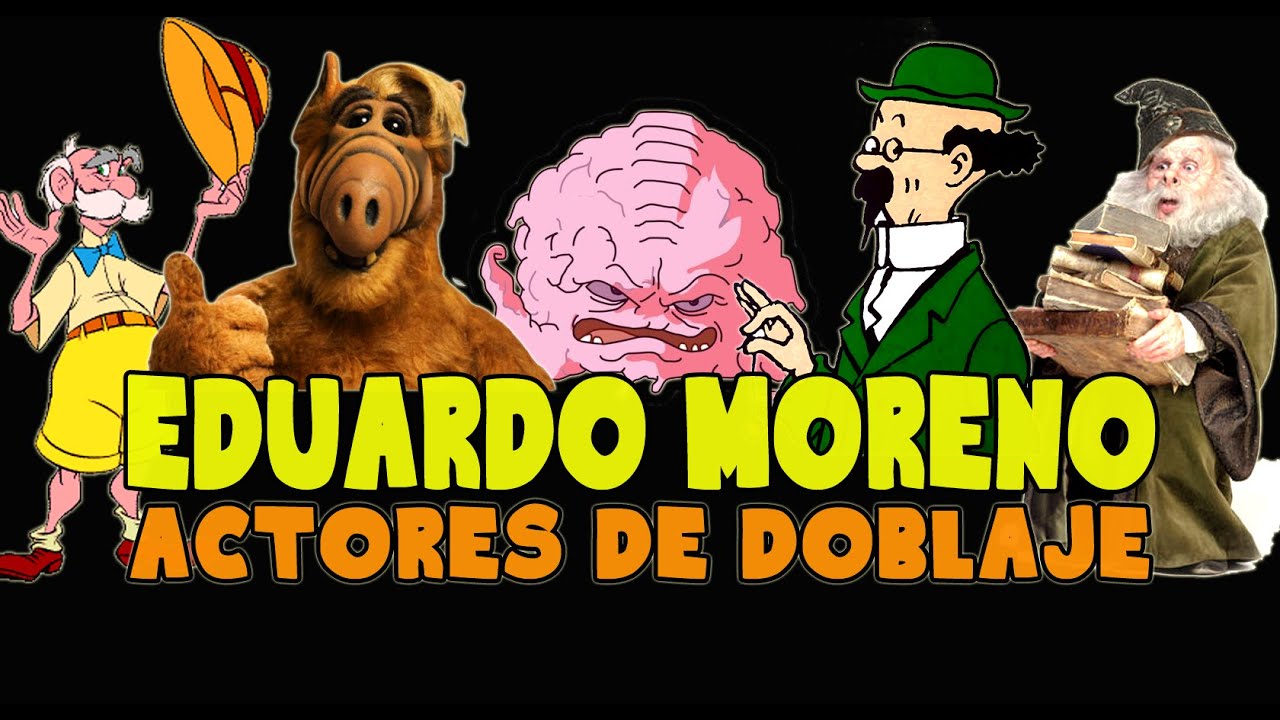 Actores de Doblaje - Eduardo Moreno