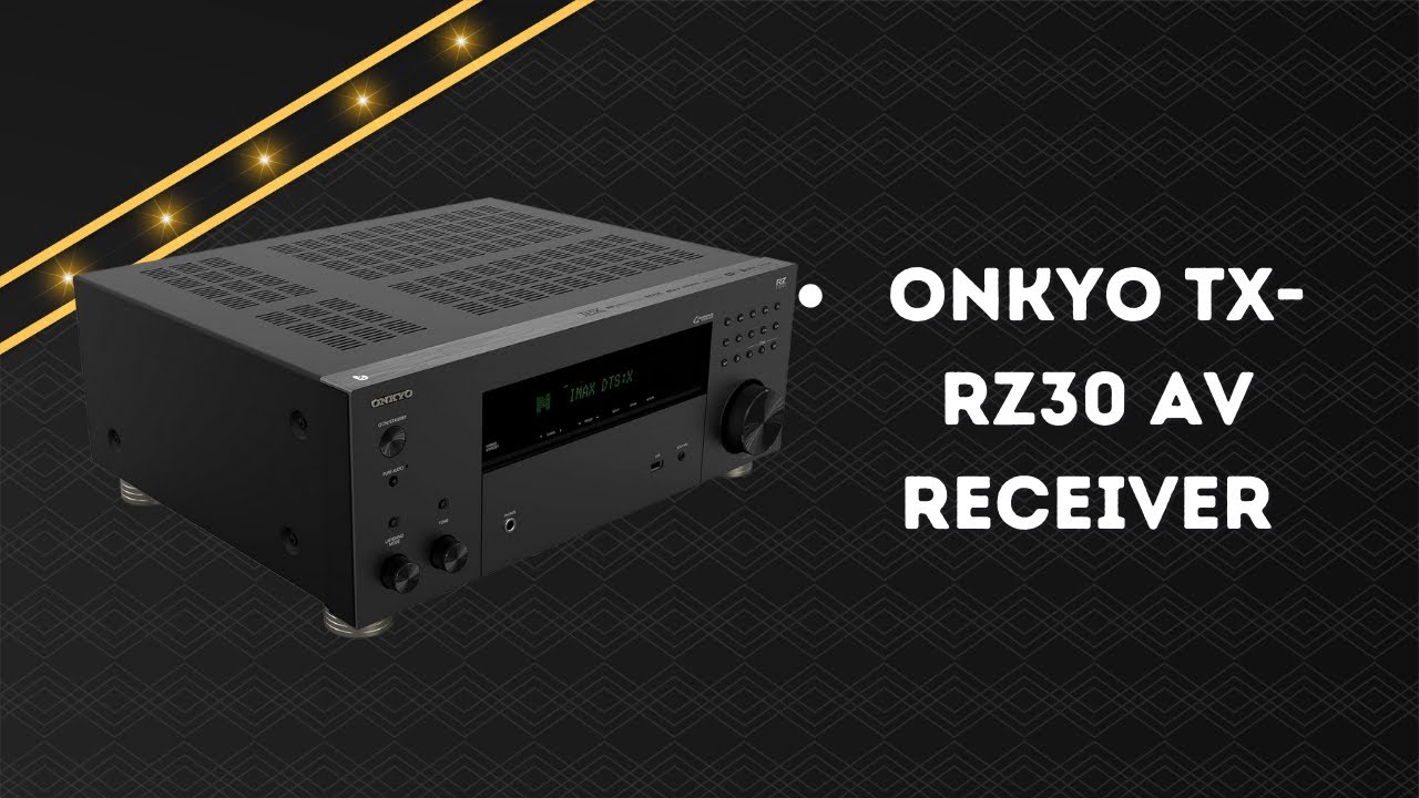 Onkyo TX-RZ30 AV Receiver – Enjoy Theater-Level Sound Quality – REVIEW