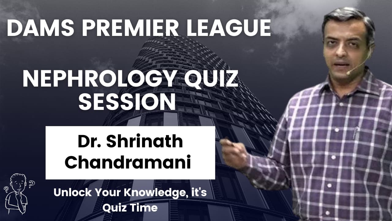 Nephrology Quiz By Dr Srinath Chandramani | DAMS Premier League