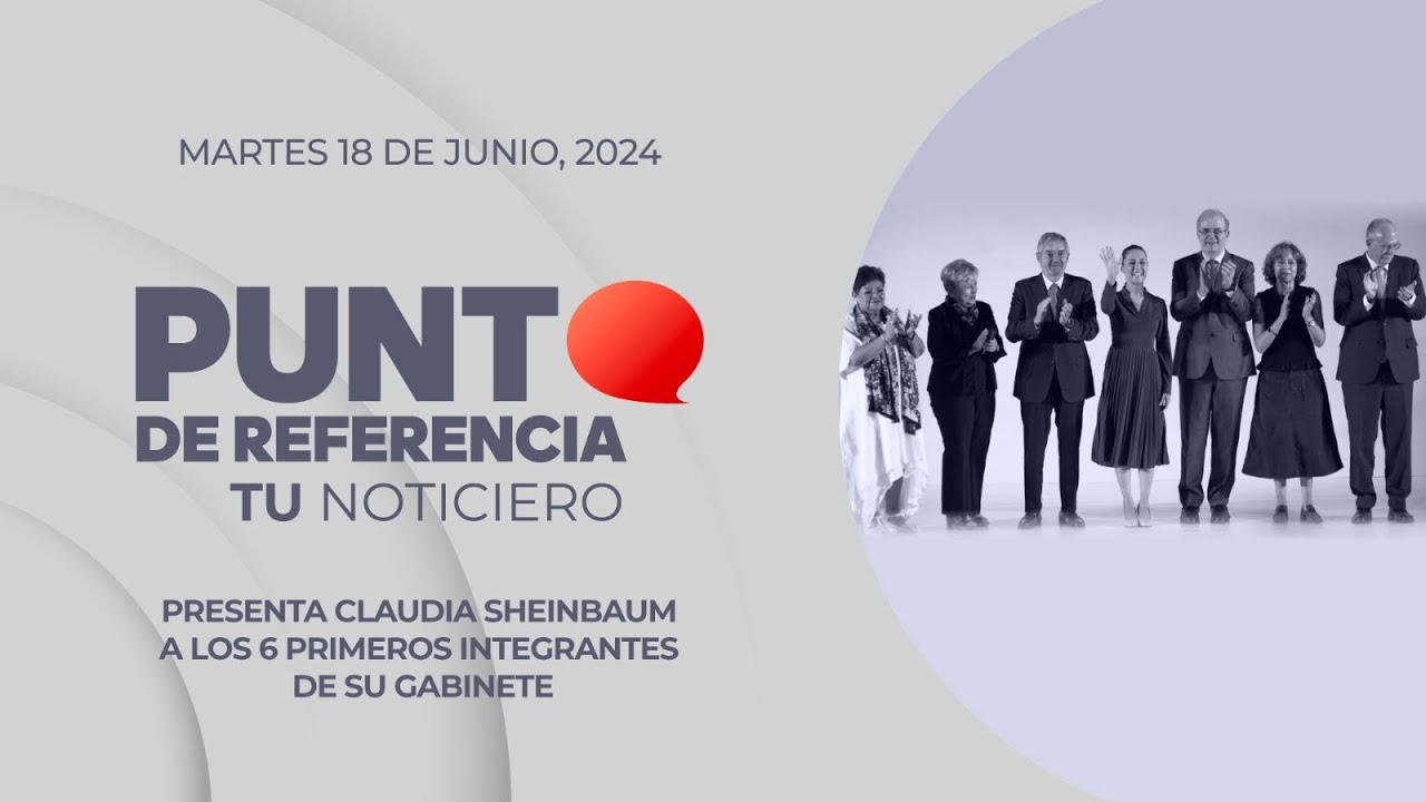 Punto de Referencia: Presenta Claudia Sheinbaum a los 6 primeros integrantes de su Gabinete