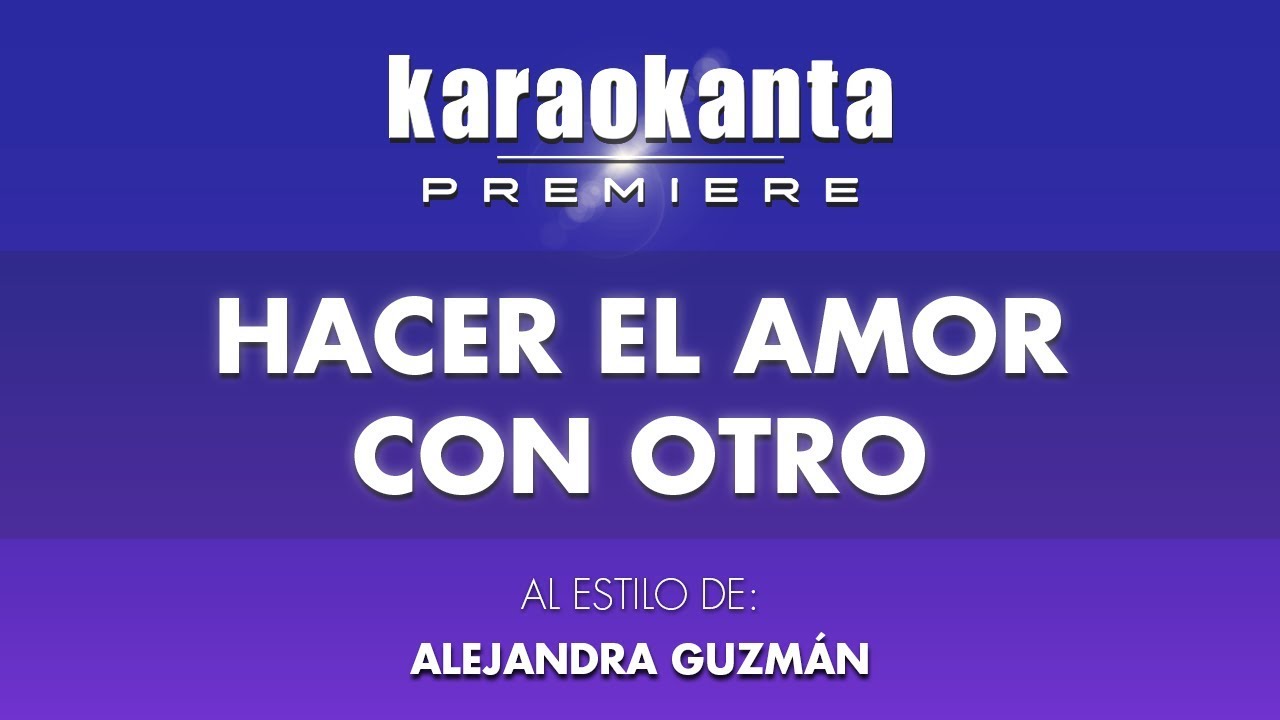 Karaokanta - Alejandra Guzmán - Hacer el amor con otro