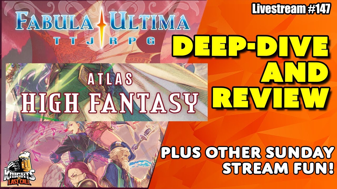 Fabula Ultima Atlas: High Fantasy - Deep Dive and Review - Livestream #147