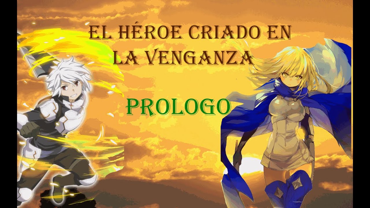 Danmachi -  El héroe criado en la venganza // Prologo - Recuerdos