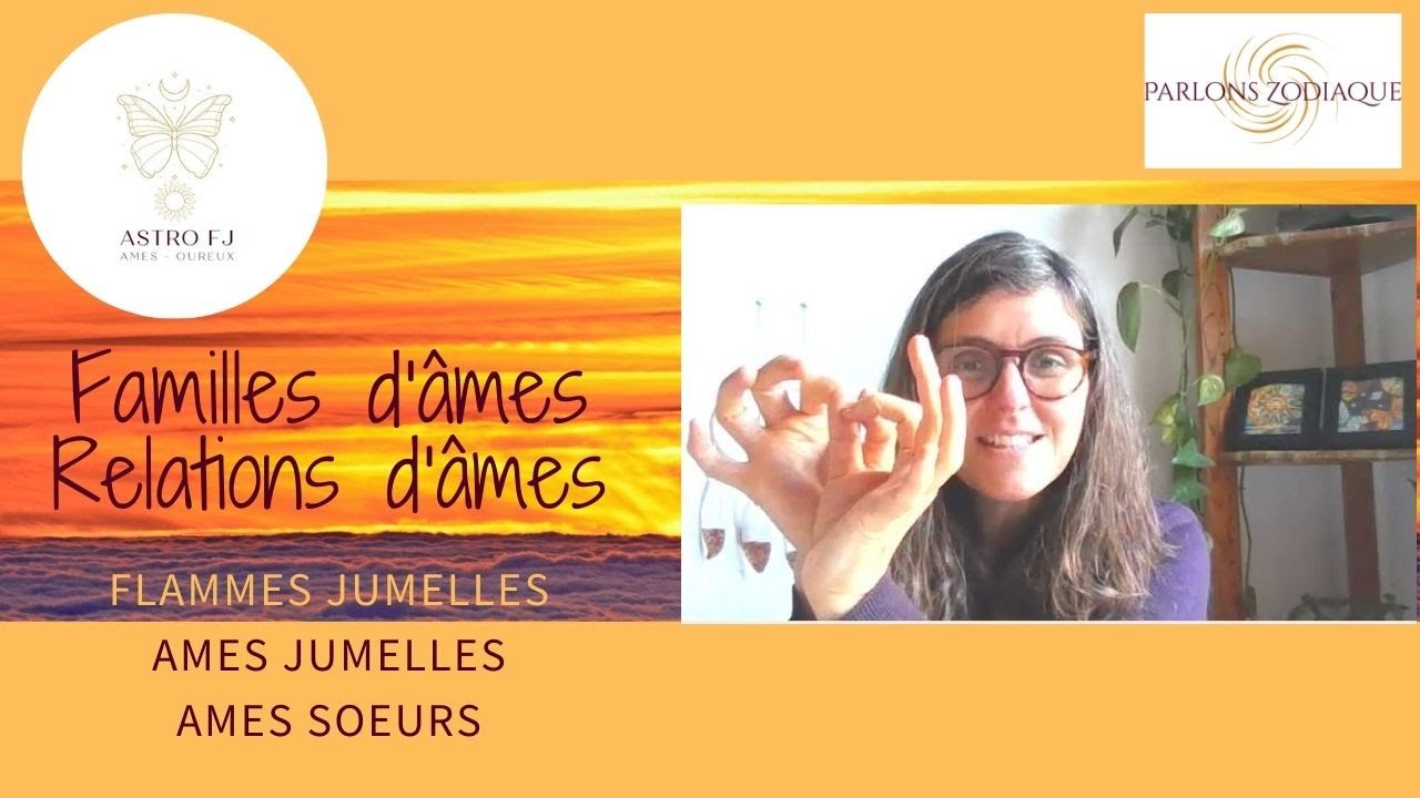 Famille d'âmes et relations d'âmes :  Flammes Jumelles, Ames Jumelles, Ames sœurs en ASTROLOGIE