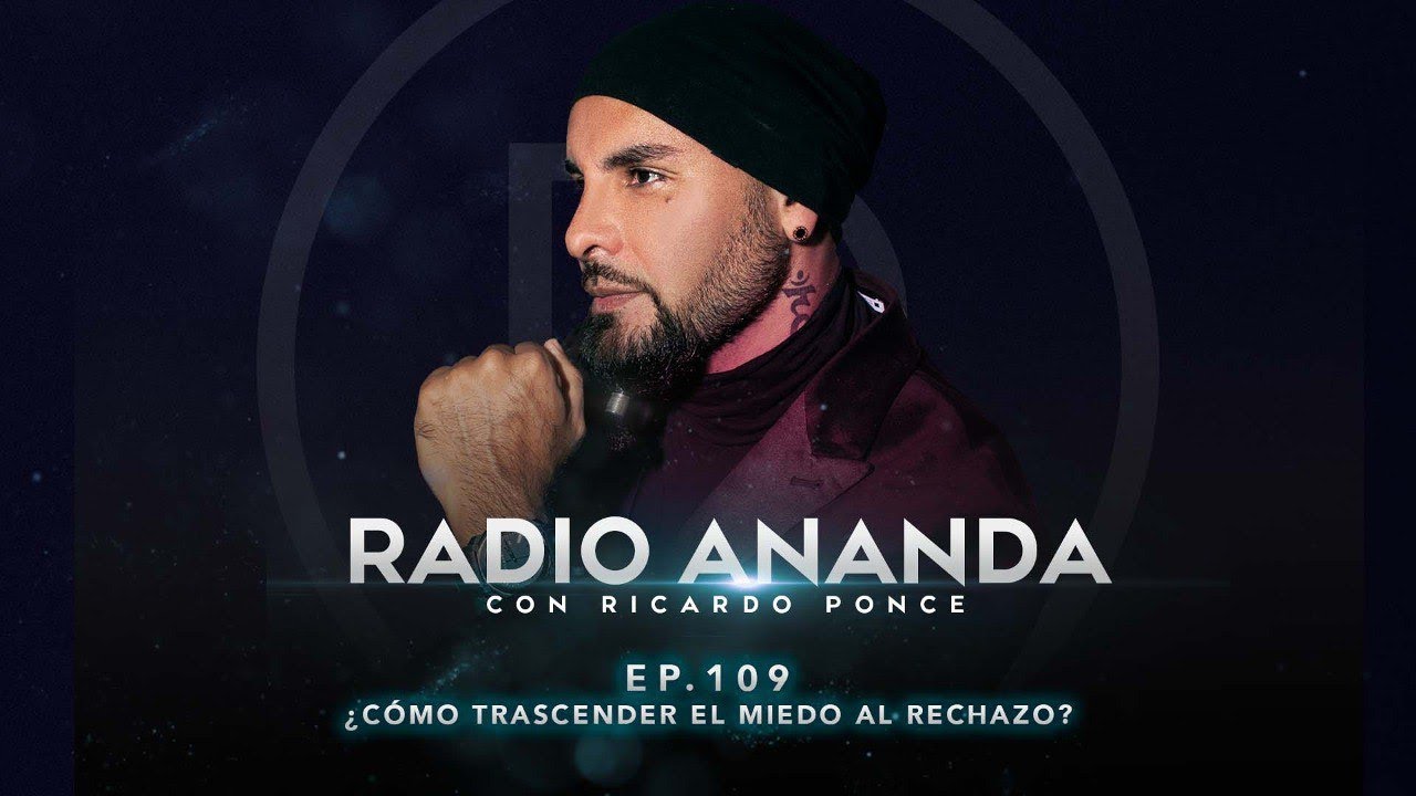 Radio Ananda EP.- 109 ¿Cómo TRASCENDER el MIEDO al RECHAZO?