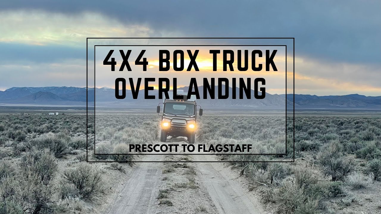 Overlanding 4x4 DIY Box Truck - Prescott AZ to Flagstaff