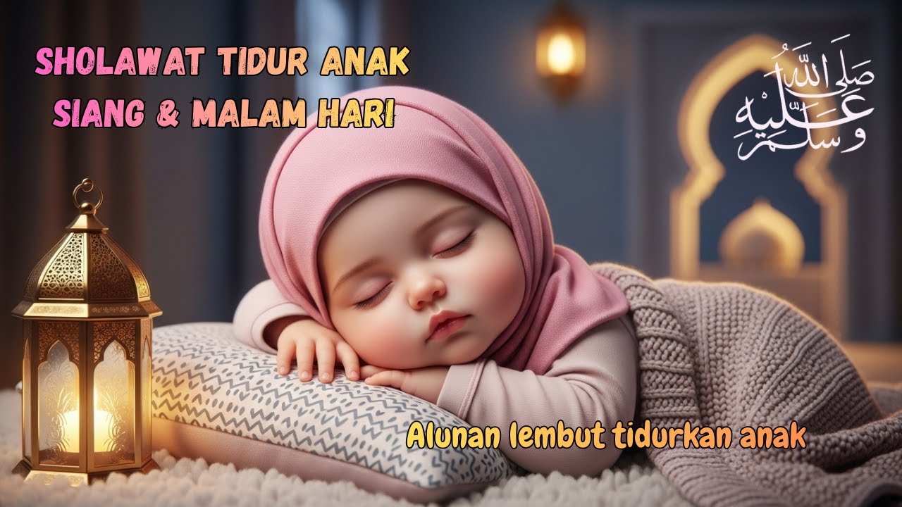 Rahasia Mudah Bikin Bayi Tidur Nyenyak dan Penenang Hati & Pikiran - Sholawat Pengantar Anak Tidur
