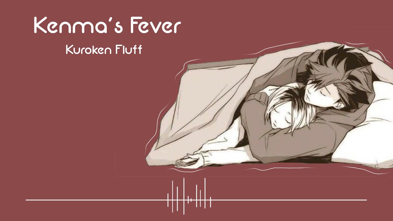 Kenma’s Fever | KuroKen Fluff | Haikyuu