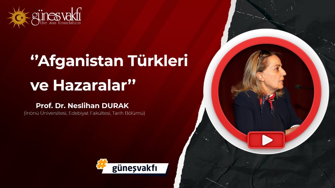 Afganistan Türkleri ve Hazaralar - Prof. Dr. Neslihan DURAK