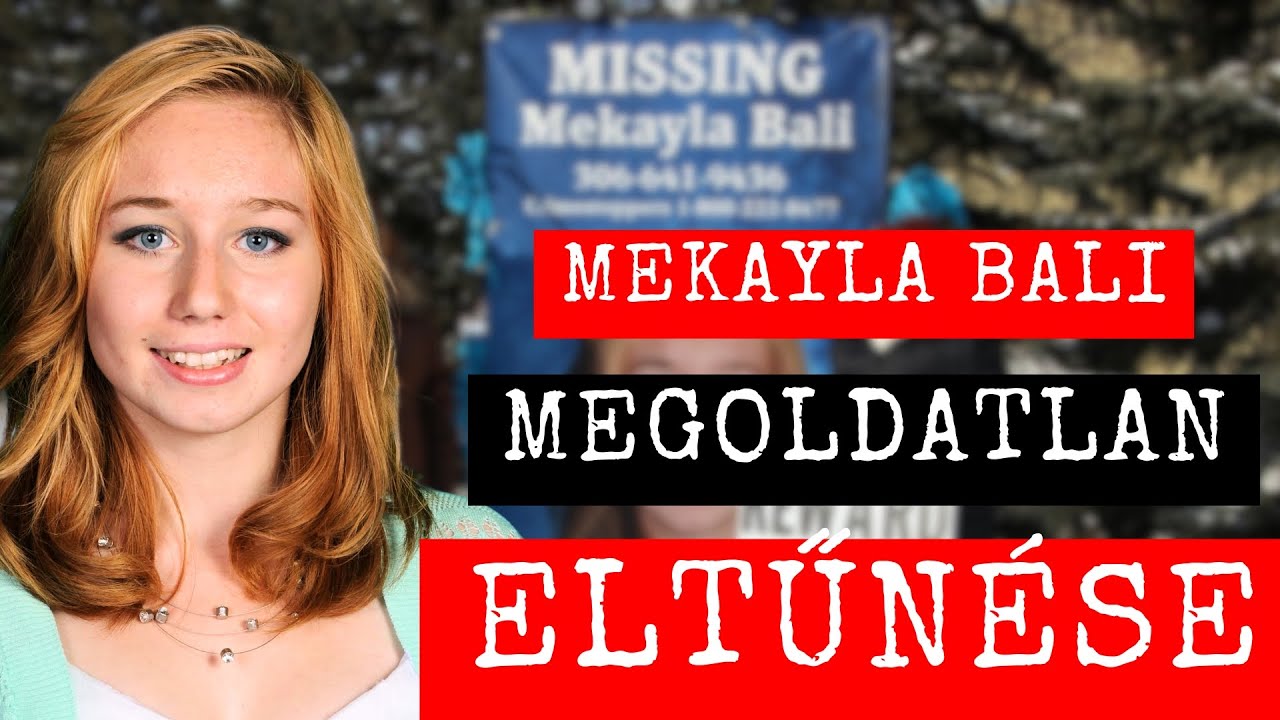Mekayla Bali REJTÉLYES és megoldatlan ELTŰNÉSE