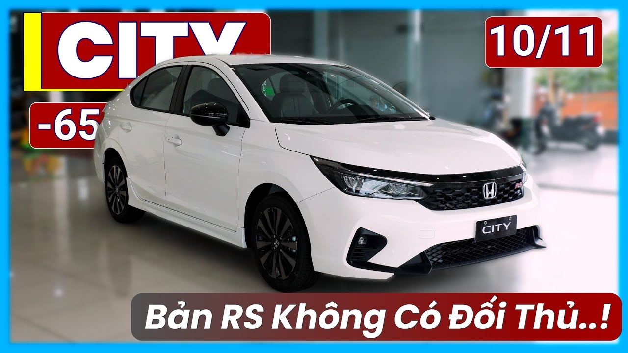 Gi&aacute; Honda City Th&aacute;ng 11 Giảm 65 Triệu. Bản RS Đ&aacute;ng Mua Nhất, Vượt Mặt Accent & Vios! | Xe Việt