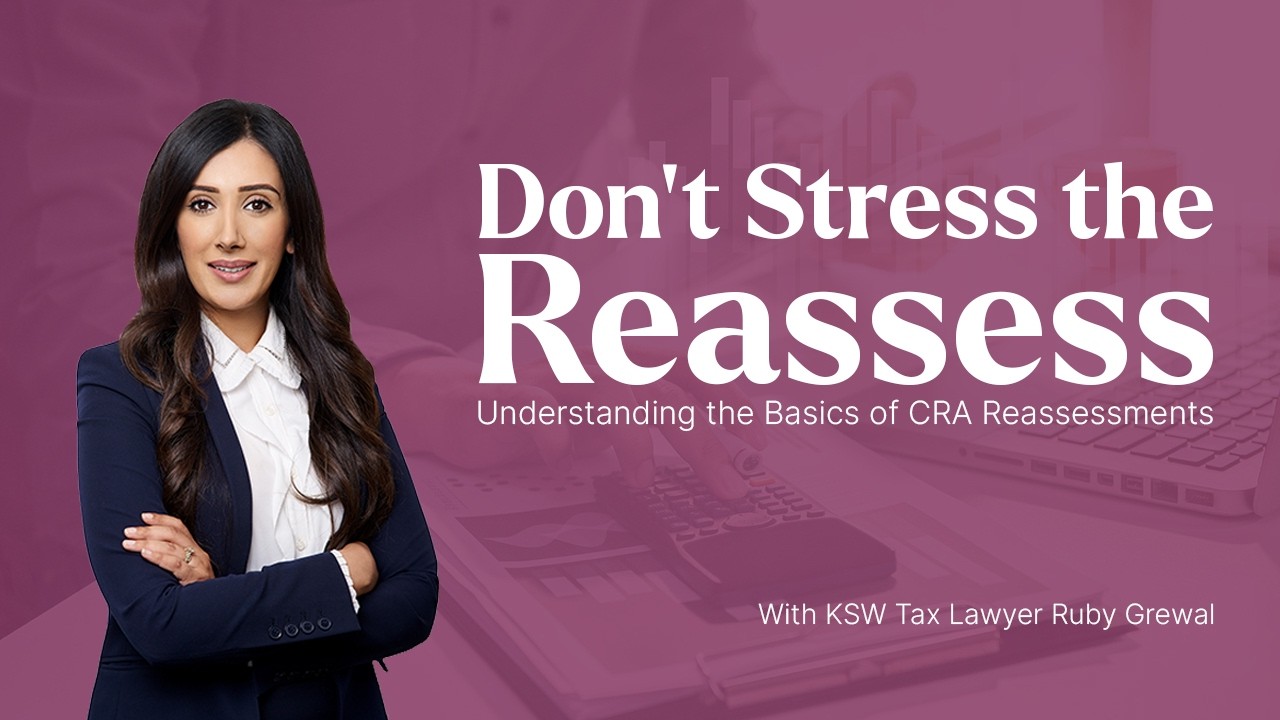 Don't Stress the Reassess: Understanding the Basics of CRA Reassessments